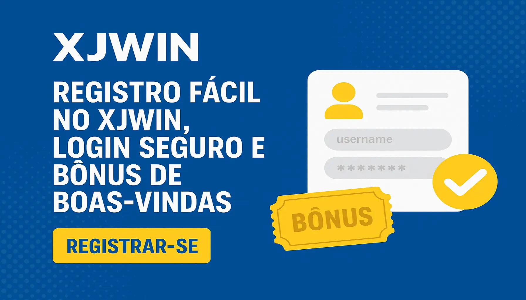 Não Perca tempo, o rRgistro na site XJWIN